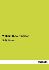 Title: Salt Water, Author: William H. G. Kingston