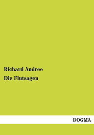 Title: Die Flutsagen, Author: Richard Andree