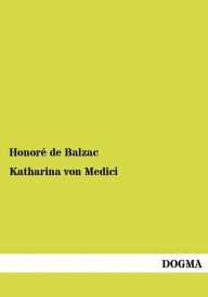 Title: Katharina Von Medici, Author: Honore de Balzac