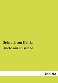 Title: Briefe aus Russland, Author: Helmuth Von Moltke