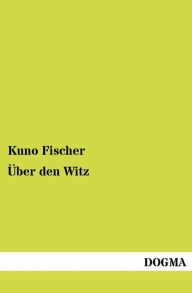Title: Über den Witz, Author: Kuno Fischer