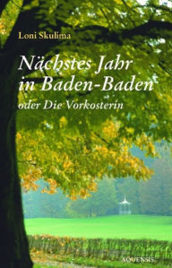 Title: Nächstes Jahr in Baden-Baden: oder: Die Vorkosterin, Author: Loni Skulima