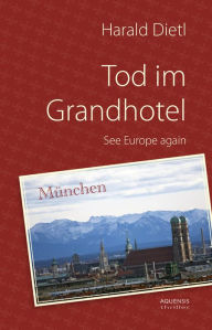 Title: Tod im Grandhotel: See Europa again, Author: Harald Dietl