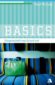 Title: Basics: Jüngerschaft von Grund auf, Author: Floyd McClung