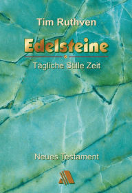 Title: Edelsteine: Tägliche Stille Zeit - Neues Testament, Author: Tim Ruthven
