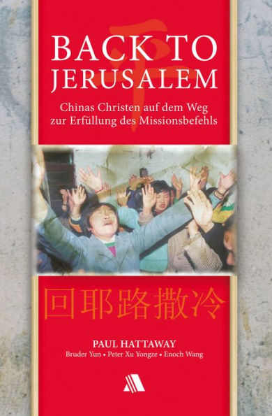 Back to Jerusalem: Chinas Christen auf dem Weg zur Erfüllung des Missionsbefehls