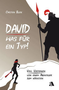 Title: David - was für ein Typ!: Voll Vertrauen von einem Abenteuer zum nächsten, Author: Carsten Buck