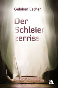 Title: Der Schleier zerriss: Band 1, Author: Gulshan Esther