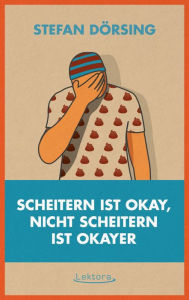 Title: Scheitern ist okay, nicht scheitern ist okayer, Author: Stefan Dörsing