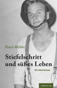 Title: Stiefelschritt und süßes Leben: Ein Intermezzo, Author: Klaus Müller