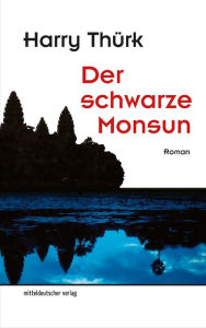 Title: Der schwarze Monsun, Author: Harry Thürk