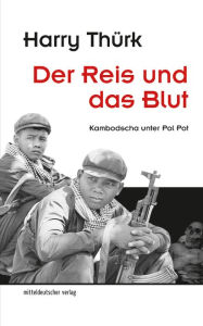 Title: Der Reis und das Blut, Author: Harry Thürk