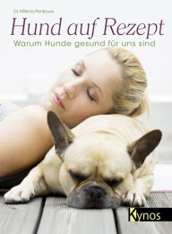 Title: Hund auf Rezept: Warum Hunde gesund für uns sind, Author: Dr. Milena Penkowa
