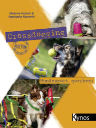 Title: Crossdogging: Hundesport querbeet, Author: Melanie Fydrich
