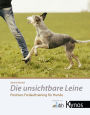 Die unsichtbare Leine: Positives Freilauftraining für Hunde