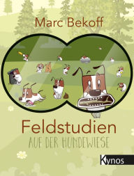 Title: Feldstudien auf der Hundewiese, Author: Marc Bekoff