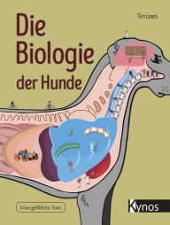 Title: Die Biologie der Hunde: Eine geführte Tour, Author: Tim Lewis