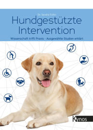 Title: Hundgestützte Intervention: Wissenschaft trifft Praxis - Ausgewählte Studien erklärt, Author: Dr. Sandra Foltin