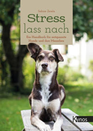 Title: Stress lass nach: Ein Handbuch für entspannte Hunde und ihre Menschen, Author: Sabine Zemla