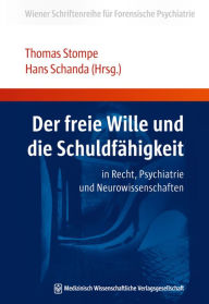 Title: Der freie Wille und die Schuldfähigkeit: in Recht, Psychiatrie und Neurowissenschaften, Author: Thomas Stompe