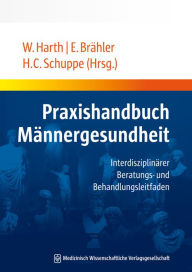Title: Praxishandbuch Männergesundheit: Interdisziplinärer Beratungs- und Behandlungsleitfaden, Author: Wolfgang Harth