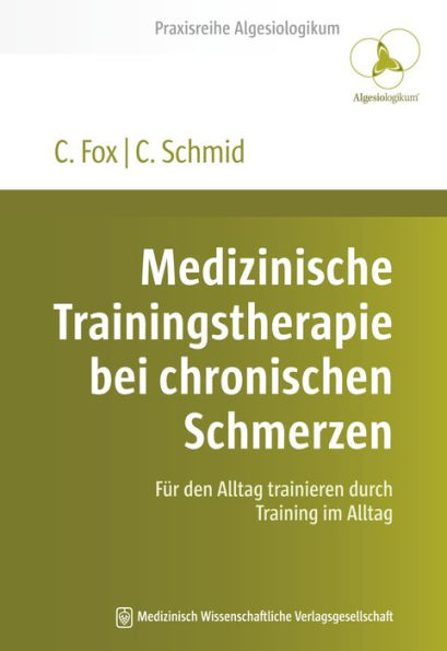 Medizinische Trainingstherapie bei chronischen Schmerzen: Für den Alltag trainieren durch Training im Alltag