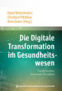 Die Digitale Transformation im Gesundheitswesen: Transformation, Innovation, Disruption