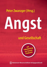 Title: Angst und Gesellschaft: mit Fokusbeitrag zur Corona-Pandemie, Author: Peter Zwanzger