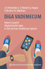 DiGA VADEMECUM: How to Launch Digital Health Apps in the German Healthcare System