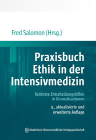 Title: Praxisbuch Ethik in der Intensivmedizin: Konkrete Entscheidungshilfen in Grenzsituationen, Author: Fred Salomon