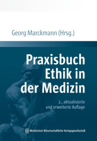 Title: Praxisbuch Ethik in der Medizin: 2., aktualisierte und erweiterte Auflage, Author: Georg Marckmann