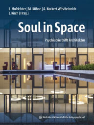 Title: Soul in Space: Psychiatrie trifft Architektur, Author: Linus Hofrichter