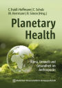 Planetary Health: Klima, Umwelt und Gesundheit im Anthropozän. Studienausgabe