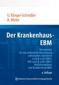 Title: Der Krankenhaus-EBM: Kommentar für die ambulante Abrechnung - ambulantes Operieren nach § 115b SGB V, ASV nach § 116b SGB V, Notfallambulanz und Krankenhaus-MVZ, Author: Ursula Klinger-Schindler