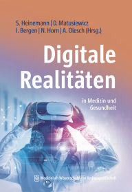 Title: Digitale Realitäten: in Medizin und Gesundheit, Author: Stefan Heinemann