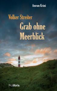 Title: Grab ohne Meerblick, Author: Volker Streiter