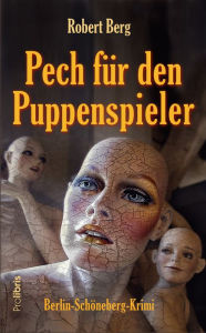 Title: Pech für den Puppenspieler: Berlin-Schöneberg-Krimi, Author: Robert Berg