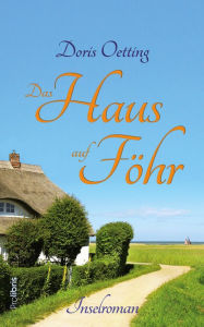 Title: Das Haus auf Föhr: Inselroman, Author: Doris Oetting