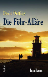 Title: Die Föhr-Affäre: Inselkrimi, Author: Doris Oetting