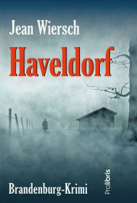 Title: Haveldorf: Brandenburg-Krimi, Author: Jean Wiersch