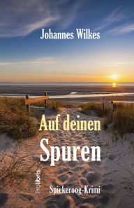 Title: Auf deinen Spuren: Spiekeroog-Krimi, Author: Johannes Wilkes