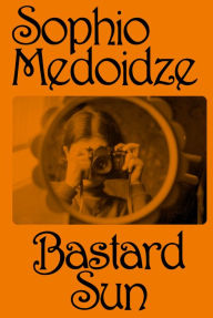 Title: Bastard Sun, Author: Sophio Medoidze