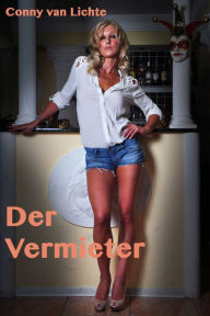 Title: Der Vermieter: Eine erotische Geschichte von Conny van Lichte, Author: Conny van Lichte