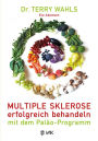 Multiple Sklerose erfolgreich behandeln - mit dem Paläo-Programm