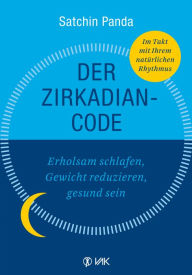 Title: Der Zirkadian-Code: Erholsam schlafen, Gewicht reduzieren, gesund sein. So leben Sie im Einklang mit Ihrer inneren Uhr., Author: Satchin Panda
