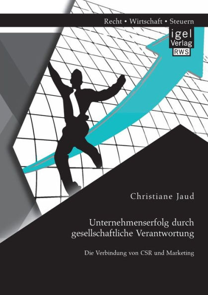 Unternehmenserfolg durch gesellschaftliche Verantwortung: Die Verbindung von CSR und Marketing