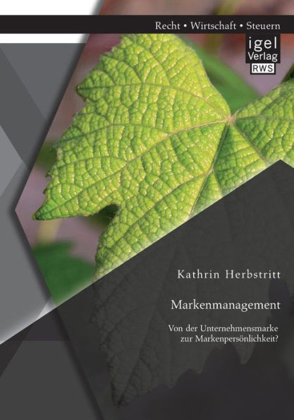 Markenmanagement: Von der Unternehmensmarke zur Markenpersï¿½nlichkeit