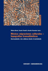 Title: México: migraciones culturales - topografías transatlánticas: Acercamiento a las culturas desde el movimiento., Author: Vittoria Borsò