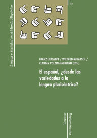 Title: El español, ¿desde las variedades a la lengua pluricéntrica?, Author: Franz Lebsanft