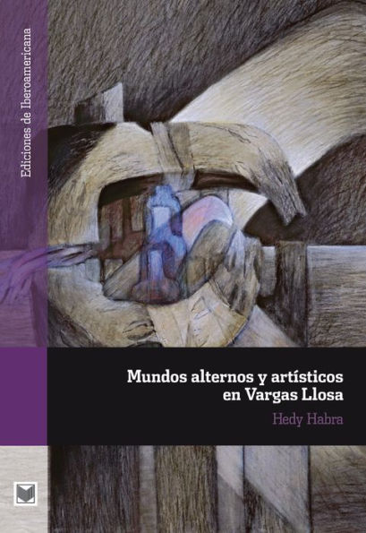 Mundos alternos y artísticos en Vargas Llosa